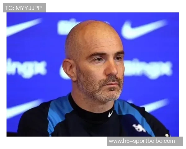 马雷斯卡执教蓝军前景堪忧紧张局势升级恐难续约