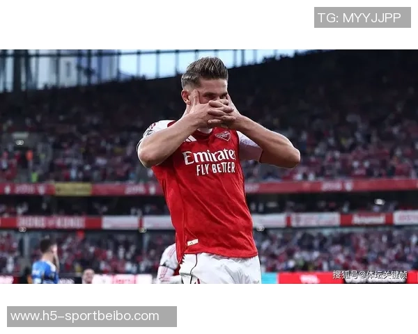 阿森纳大胜背后故事约克雷斯不屈不挠终迎进球时刻